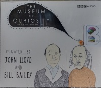The Museum of Curiosity - The Complete Gallery 1 written by John Lloyd and Bill Bailey performed by John Lloyd and Bill Bailey on Audio CD (Unabridged)
